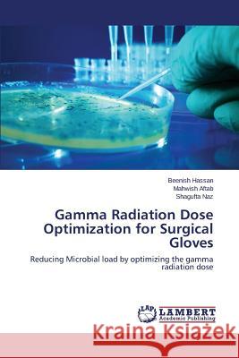 Gamma Radiation Dose Optimization for Surgical Gloves Hassan Beenish 9783659699511 LAP Lambert Academic Publishing
