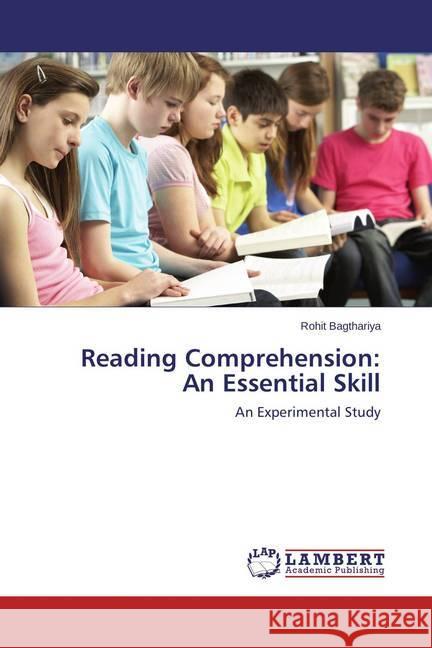 Reading Comprehension: An Essential Skill : An Experimental Study Bagthariya, Rohit 9783659699726 LAP Lambert Academic Publishing