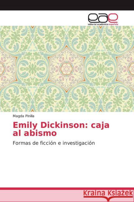 Emily Dickinson: caja al abismo : Formas de ficción e investigación Pinilla, Magda 9783659700866