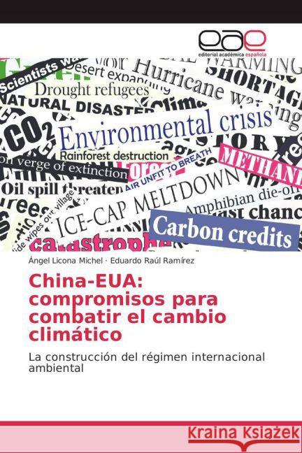China-EUA: compromisos para combatir el cambio climático : La construcción del régimen internacional ambiental Licona Michel, Ángel; Ramírez, Eduardo Raúl 9783659701641