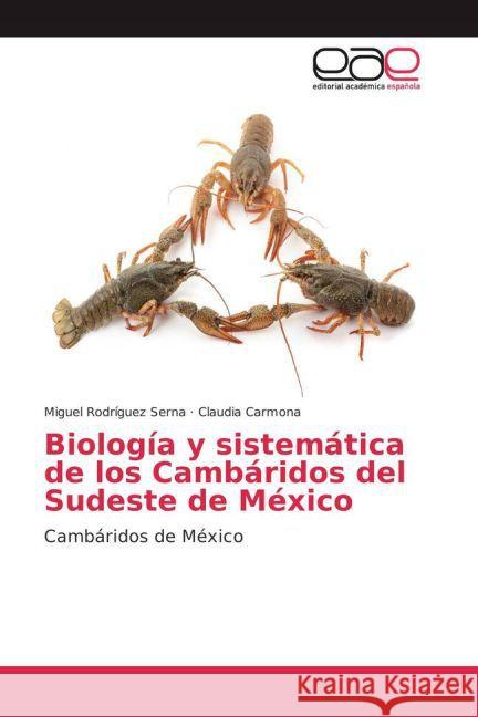 Biología y sistemática de los Cambáridos del Sudeste de México : Cambáridos de México Rodríguez Serna, Miguel; Carmona, Claudia 9783659703171