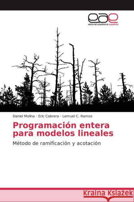 Programación entera para modelos lineales : Método de ramificación y acotación Molina, Daniel; Cabrera, Eric; Ramos, Lemuel C. 9783659703201