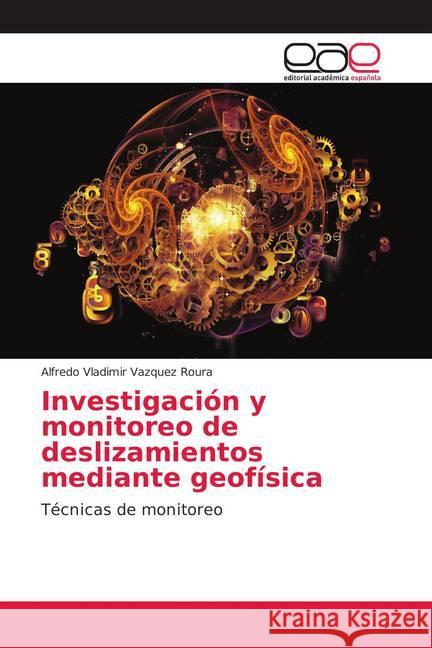 Investigación y monitoreo de deslizamientos mediante geofísica : Técnicas de monitoreo Vazquez Roura, Alfredo Vladimir 9783659703768