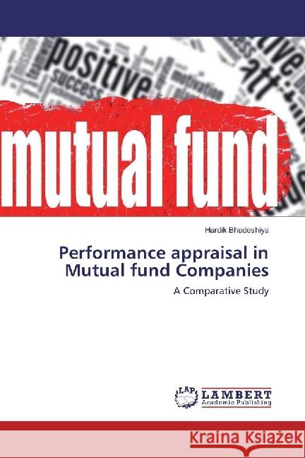 Performance appraisal in Mutual fund Companies : A Comparative Study Bhadeshiya, Hardik 9783659705687