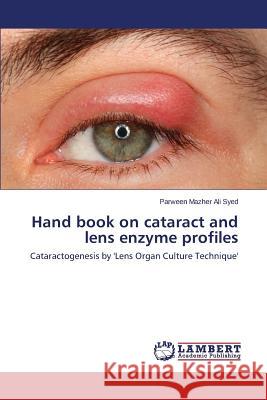 Hand book on cataract and lens enzyme profiles Syed Parween Mazher Ali 9783659705700