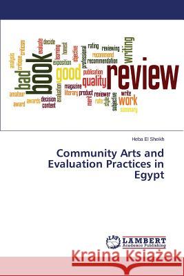 Community Arts and Evaluation Practices in Egypt El Sheikh Heba 9783659705731 LAP Lambert Academic Publishing