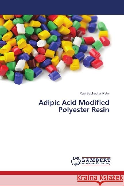 Adipic Acid Modified Polyester Resin Patel, Ravi Bachubhai 9783659705878