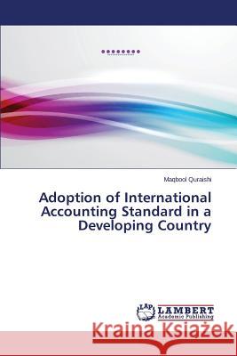 Adoption of International Accounting Standard in a Developing Country Quraishi Maqbool 9783659706110