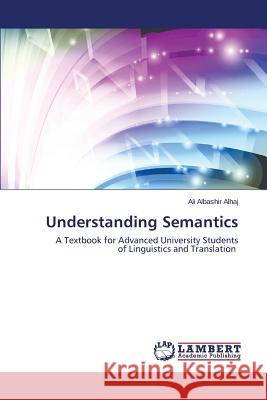 Understanding Semantics Albashir Alhaj Ali 9783659707100 LAP Lambert Academic Publishing