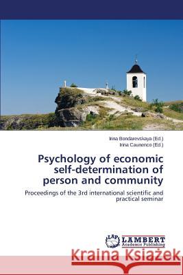 Psychology of economic self-determination of person and community Bondarevskaya Irina 9783659707308
