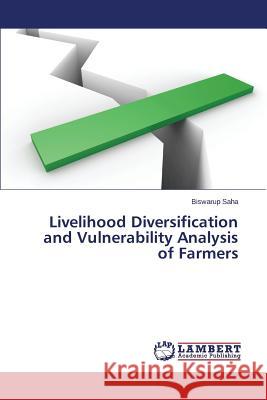 Livelihood Diversification and Vulnerability Analysis of Farmers Saha Biswarup 9783659707605 LAP Lambert Academic Publishing