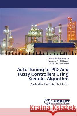 Auto Tuning of PID And Fuzzy Controllers Using Genetic Algorithm Hassan Osama Ibrahim 9783659707629