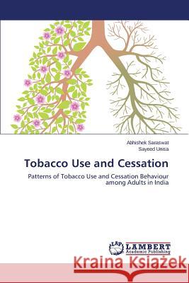 Tobacco Use and Cessation Saraswat Abhishek 9783659708664 LAP Lambert Academic Publishing