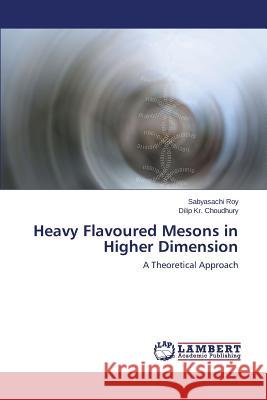 Heavy Flavoured Mesons in Higher Dimension Roy Sabyasachi 9783659708817 LAP Lambert Academic Publishing