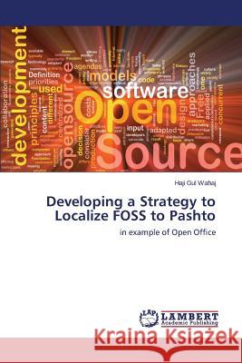 Developing a Strategy to Localize FOSS to Pashto Wahaj Haji Gul 9783659708909