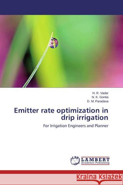 Emitter rate optimization in drip irrigation : For Irrigation Engineers and Planner Vadar, H. R.; Gontia, N. K.; Paradava, D. M. 9783659709500