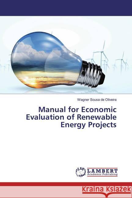 Manual for Economic Evaluation of Renewable Energy Projects Sousa de Oliveira, Wagner 9783659709883