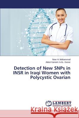 Detection of New SNPs in INSR in Iraqi Women with Polycystic Ovarian A. Al- Kazaz Abdul Kareem                H. Mohammad Noor 9783659709937 LAP Lambert Academic Publishing