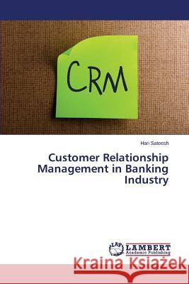 Customer Relationship Management in Banking Industry Sateesh Hari 9783659710384