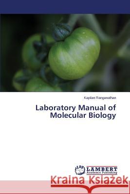 Laboratory Manual of Molecular Biology Ranganathan Kapilan 9783659710551