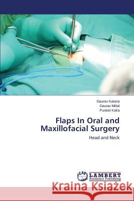 Flaps In Oral and Maxillofacial Surgery Kataria Gaurav 9783659710568