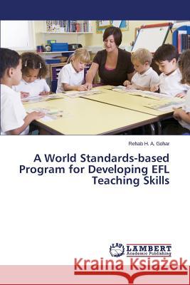 A World Standards-based Program for Developing EFL Teaching Skills Gohar Rehab H. a. 9783659710643 LAP Lambert Academic Publishing