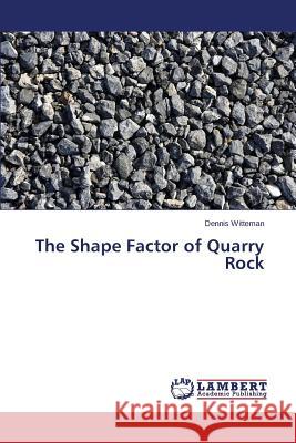 The Shape Factor of Quarry Rock Witteman Dennis 9783659710667 LAP Lambert Academic Publishing