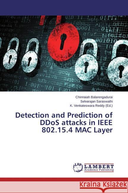 Detection and Prediction of DDoS attacks in IEEE 802.15.4 MAC Layer Balarengadurai, Chinnaiah; Saraswathi, Selvarajan 9783659710735