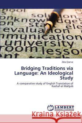 Bridging Traditions via Language: An Ideological Study Qamar Attia 9783659710759 LAP Lambert Academic Publishing