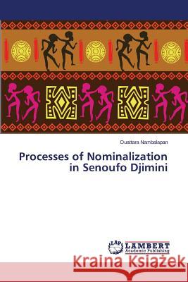 Processes of Nominalization in Senoufo Djimini Nambalapan Ouattara 9783659711107 LAP Lambert Academic Publishing