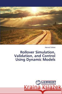 Rollover Simulation, Validation, and Control Using Dynamic Models Soltani Hamed 9783659711190 LAP Lambert Academic Publishing