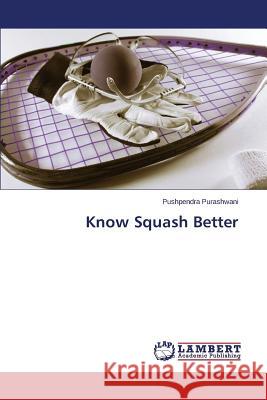 Know Squash Better Purashwani Pushpendra 9783659711237