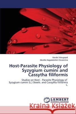 Host-Parasite Physiology of Syzygium cumini and Cassytha filiformis Venugopal Aavala 9783659711459