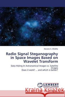 Radio Signal Steganography in Space Images Based on Wavelet Transform A. Alsaffar Nisreen 9783659711688 LAP Lambert Academic Publishing