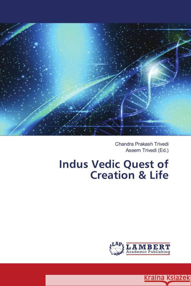 Indus Vedic Quest of Creation & Life Trivedi, Chandra Prakash 9783659711961