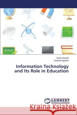 Information Technology and Its Role in Education Agarkar Santosh                          Sawale Sarita 9783659712135