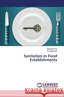 Sanitation in Food Establishments Mahendra Raj                             Pal Mahendra 9783659712142 LAP Lambert Academic Publishing