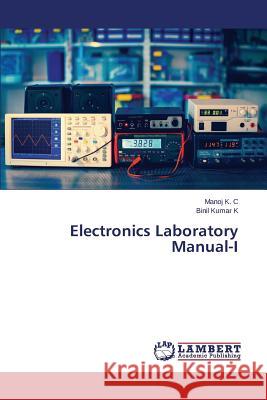 Electronics Laboratory Manual-I K. Binil Kumar                           K. C. Manoj 9783659712333 LAP Lambert Academic Publishing