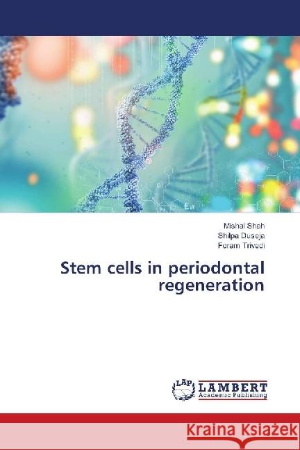 Stem cells in periodontal regeneration Shah, Mishal; Duseja, Shilpa; Trivedi, Foram 9783659712364 LAP Lambert Academic Publishing