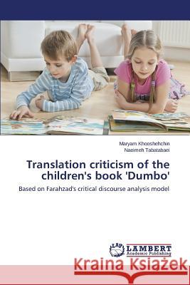 Translation criticism of the children's book 'Dumbo' Khooshehchin Maryam 9783659712937 LAP Lambert Academic Publishing
