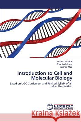 Introduction to Cell and Molecular Biology Kakde Rajendra 9783659713071