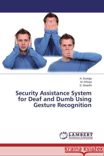 Security Assistance System for Deaf and Dumb Using Gesture Recognition Suvega, A.; Dhivya, M.; Shanthi, S. 9783659713163