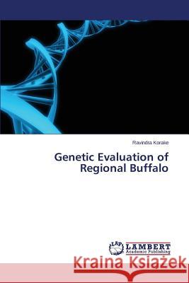 Genetic Evaluation of Regional Buffalo Korake Ravindra 9783659713415