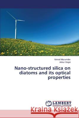 Nano-structured silica on diatoms and its optical properties Gogoi Ankur                              Mazumder Nirmal 9783659713712 LAP Lambert Academic Publishing