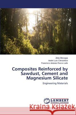 Composites Reinforced by Sawdust, Cement and Magnesium Silicate Missagia Zelia 9783659713996 LAP Lambert Academic Publishing