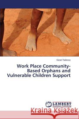 Work Place Community-Based Orphans and Vulnerable Children Support Tadesse Genet 9783659714825 LAP Lambert Academic Publishing