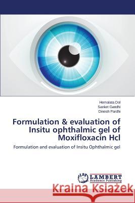 Formulation & evaluation of Insitu ophthalmic gel of Moxifloxacin Hcl Dol Hemalata 9783659715082 LAP Lambert Academic Publishing