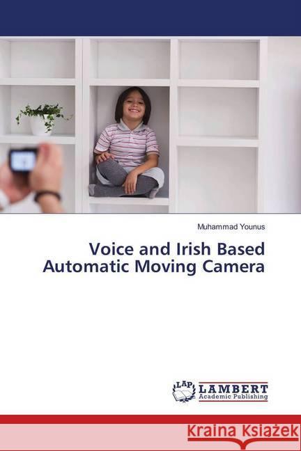 Voice and Irish Based Automatic Moving Camera Younus, Muhammad 9783659715211