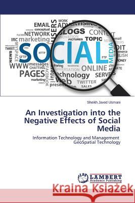 An Investigation into the Negative Effects of Social Media Usmani Sheikh Javed 9783659715273