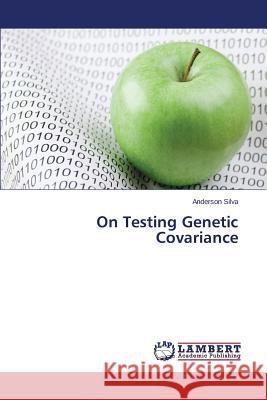 On Testing Genetic Covariance Silva Anderson 9783659716553